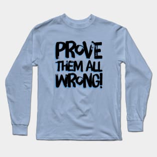 Prove Them All Wrong Long Sleeve T-Shirt